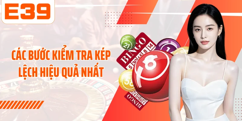 Các bước kiểm tra Kép lệch hiệu quả nhất